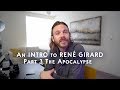 An Introduction to René Girard Part 3: The Apocalypse