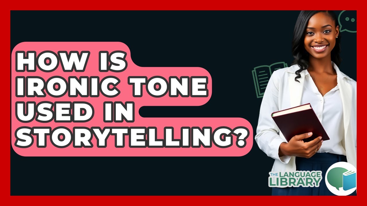 How Is Ironic Tone Used In Storytelling? - The Language Library