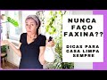 Hábitos para uma casa limpa sem ficar o sábado todo faxinando!