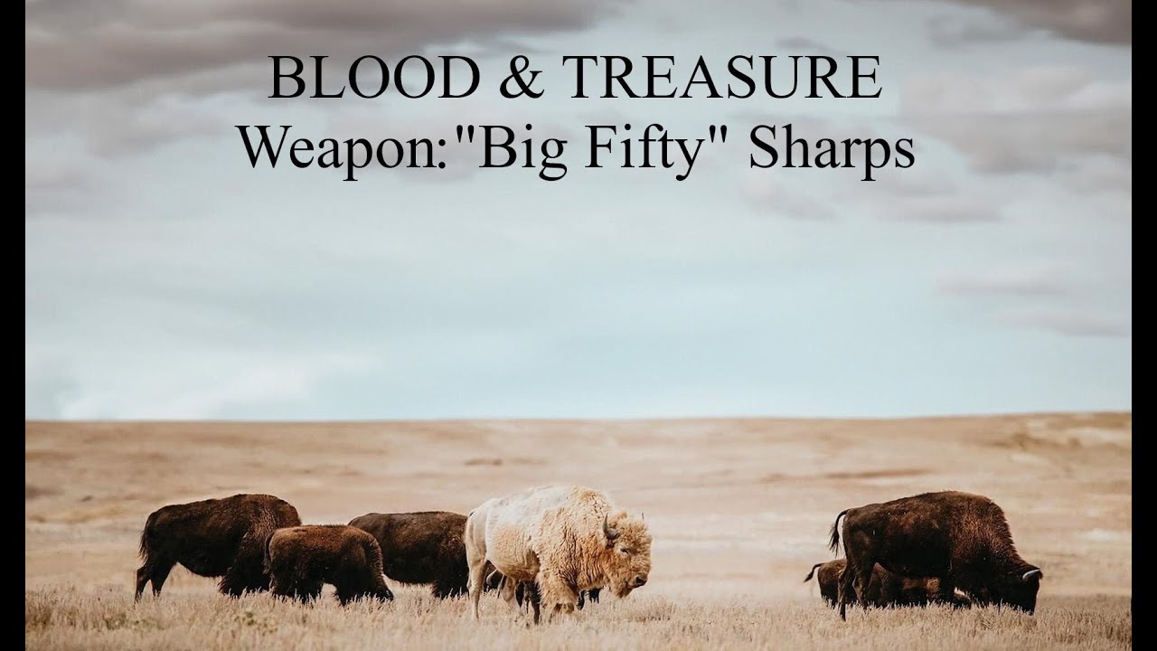 Blood & Treasure on the Frontier. Weapon "Big Fifty" Sharps Rifle. Target: White Buffalo, Texas 1876