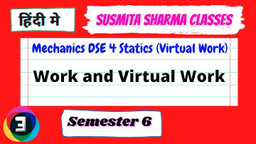 Mechanics DSE 4 Statics (Virtual Work) ||| Semester 6 L3