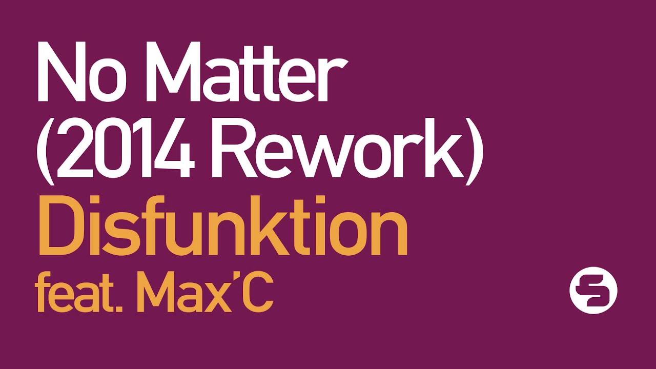 Ver Disfunktion feat. Max'C - No Matter (2014 Rework) no YouTube Ver Disfunktion feat. Max'C - No Matter (2014 Rework) no YouTube