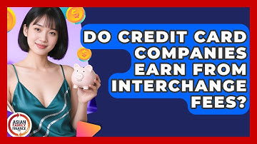 Do Credit Card Companies Earn From Interchange Fees? - Asian Family Finance Pro