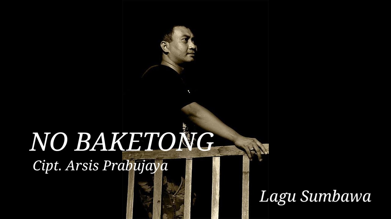 LAGU SUMBAWA | NO BAKETONG | ARSIS PRABUJAYA @epjbulaeng 