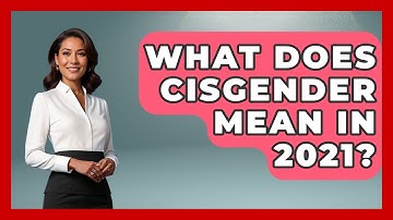 What Does Cisgender Mean In 2021? - Gender Equality Network