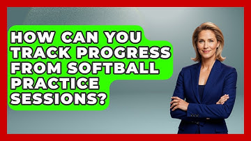 How Can You Track Progress From Softball Practice Sessions? | Softball Basics and Beyond News