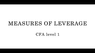 Measures of Leverage - Corporate Finance - CFA1