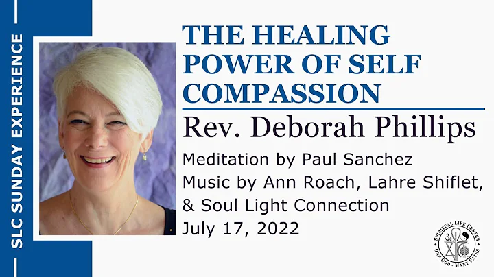 "The Healing Power of Self Compassion"  Rev. Debor...
