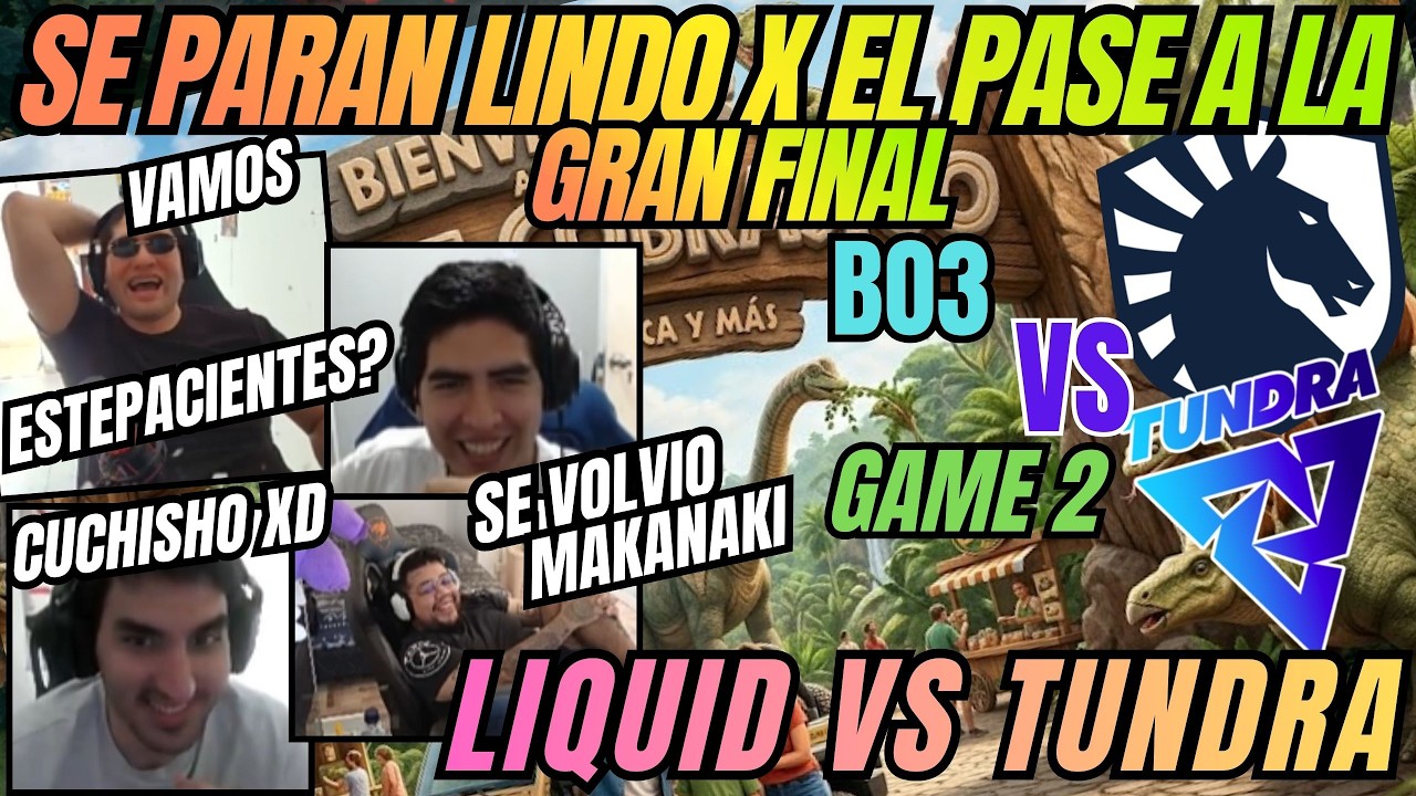 SE PARAN LINDO X EL PASE A LA GRAN FINAL - LIQUID VS TUNDRA - GAME 2 - B03 - DIA 13 - DREAMLEAGUE
