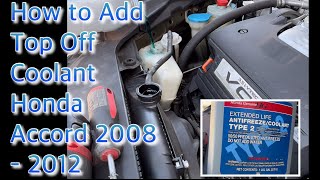 How to Top Off Your Coolant Antifreeze in your Car Honda Accord 2008 - 2012