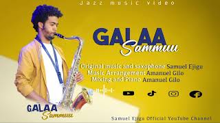 #Galaa_Sammuu_my_original_Jazz_music🎷🎹🎸