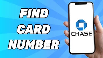 How to Find Card Number on Chase App (2025 Guide)