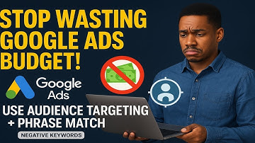 How to Avoid Wasting Budget on Google Ads | Negative Keywords + Phrase Match Explained