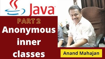Anonymous Inner classes Lecture by Anand Mahajan, Mahajan Computers, Kurukshetra    Part - 2