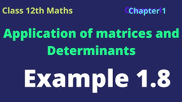 Class12thmaths Example 1.8 |chapter1 | Application of Matrices and determinants