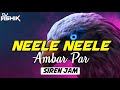 Neele Neele Ambar Par Siren Jam 2022 Remix DJ Ashik Vxd Produxtionz Ashwani Machal