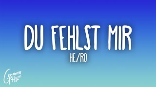 HE/RO - Du fehlst mir
