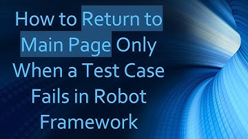 How to Return to Main Page Only When a Test Case Fails in Robot Framework
