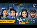 Fairy Tale 2 Mega EP 02 PART 01 CC 12 Aug 23 Powered By Glow Lovely Associated By Sunsilk Fairy Tale 2 Mega EP 02 PART 01 CC 12 Aug 23 Powered By Glow Lovely Associated By Sunsilk