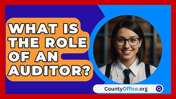 What Is The Role Of An Auditor? - CountyOffice.org