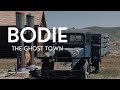 BODIE - California&#39;s Jewel, A Ghost Town Frozen in Time