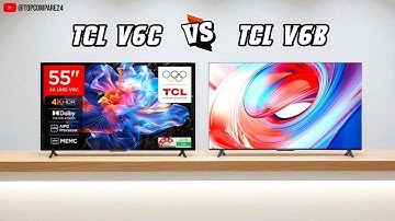 TCL V6C vs TCL V6B | Best 55 Inch 4K Smart LED TV 2025 🔥 Full Comparison & Review