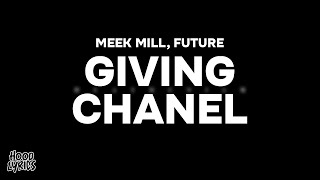 Meek Mill - Giving Chanel (Lyrics) ft. Future