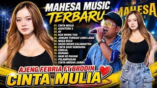 Ajeng Febria Ft Brodin  Cinta Mulia  Aishiteru 2  Ay  Ego Wong Tuo  Mahesa  Ful Album 