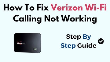 How To Fix Verizon Wi-Fi Calling Not Working