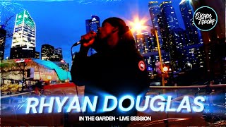 Rhyan Douglas - In The Garden Live Session