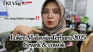 Ini Yang Kalian Tunggu Gaes‼️Loker Malaysia Dibuka❗️Bukan Kilang|TKI Vlog🇲🇾🇲🇨