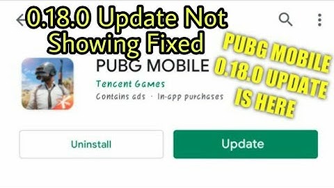 Fixed! 100% working Pubg Moble 0.18.0 Update Not Showing On Play Store // With Proof
