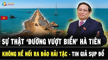 SỰ THẬT: “Đường Vượt Biển Hà Tiên” KHÔNG HỀ NỐI ĐẢO HẢI TẶC – Tiến Độ GÂY SỐC Giữa Sóng Gió!