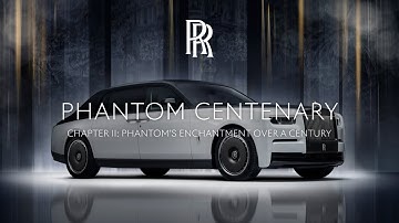 Rolls-Royce | Chapter II: Phantom’s Enchantment Over a Century