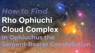 Rho Ophiuchi Cloud Complex in the Ophiuchus Constellation