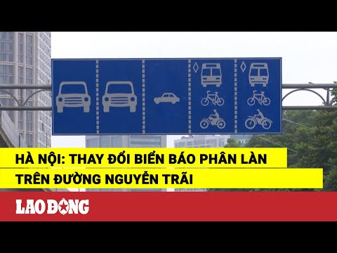 Video Hà Nội: Thay đổi biển báo phân làn trên đường Nguyễn... - youtube