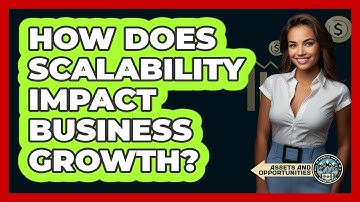 How Does Scalability Impact Business Growth? - AssetsandOpportunity.org