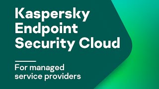 Kaspersky Endpoint Security Cloud for managed service providers. Part 1