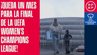 ¡Queda un mes para la final de la UEFA Women's Champions League!