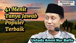 41 Menit Tanya Jawab Populer dan Terbaik Ustadz Ammi Nur Baits