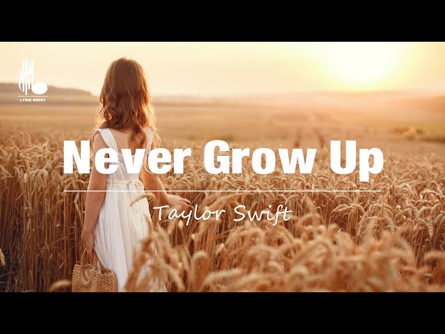 Taylor Swift - Never Grow Up (Taylor's Version) (Lyrics) class=