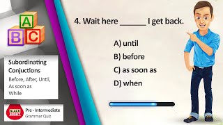 Grammar Quiz : Subordinate Conjunctions (Before, After, As soon as, until, while) | #BlackSight