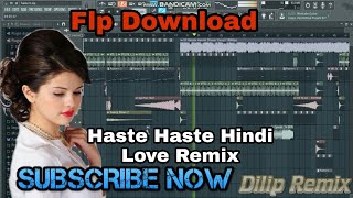Haste Haste ro Diye Tum Love Remix Flp download DjDilipRemix