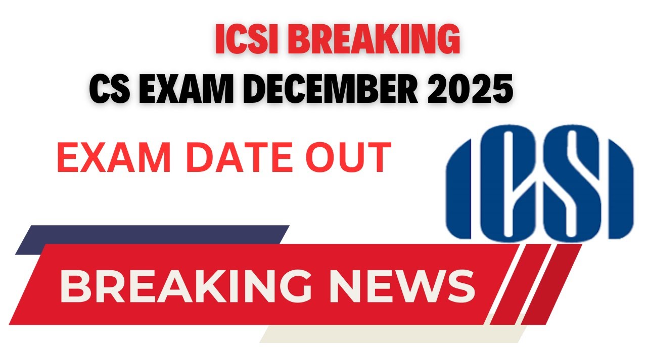 Breaking News | ICSI Released CS Exam December 2025 Exam Date | CS Exam December 2025 Time Table