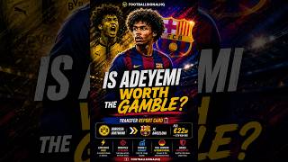 Is Karim Adeyemi Worth the Gamble? | Barcelona Transfer Report Card