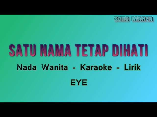 Satu Nama Tetap Dihati - Eye - Karaoke - Lirik class=