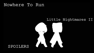 Nowhere To Run|| Little Nightmares 2|| Warning: Spoilers @magicbagproductions