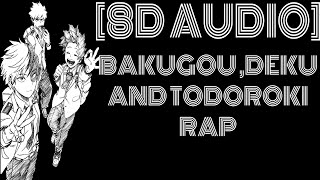 Video thumbnail of "8D Audio~ Bakugou Deku and Todoroki RAP "I be tryna be cool on the beat but im too fucking hot""