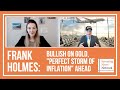 Frank Holmes: Bullish on Gold, "Perfect Storm of Inflation" Ahead