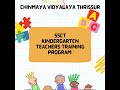 Chinmaya vidyalaya thrissur kg training programme 2022